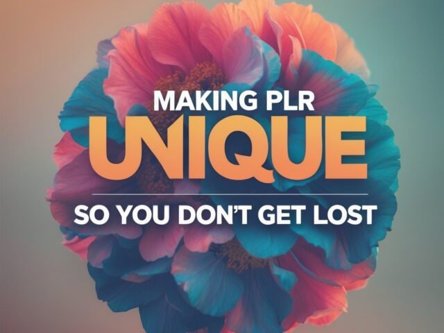 Making PLR Unique So You Don’t Get Lost